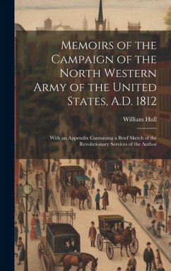 Cover Memoirs of the Campaign of the North Western Army of the United States, A.D. 1812; With an Appendix Containing a Brief Sketch of the Revolutionary Ser