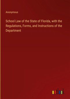 School Law of the State of Florida, with the Regulations, Forms, and Instructions of the Department - Anonymous