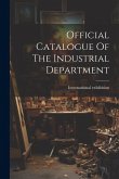Official Catalogue Of The Industrial Department Official Catalogue Of The Industrial Department