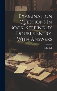 Examination Questions In Book-keeping By Double Entry, With Answers - (Ll D. )., John Bell