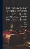 The Enforcement of International Law Through Municipal Law in the United States; Volume 5