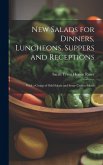 New Salads for Dinners, Luncheons, Suppers and Receptions; With a Group of odd Salads and Some Ceylon Salads New Salads for Dinners, Luncheons, Suppers and Receptions; With a Group of odd Salads and Some Ceylon Salads