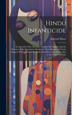 Cover Hindu Infanticide: An Account of the Measures Adopted for Suppressing the Practice of the Systematic Murder by Their Parents of Female In