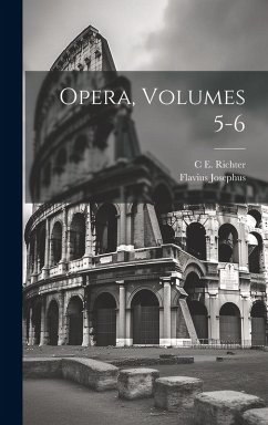 Opera, Volumes 5-6 - Josephus, Flavius; Richter, C E
