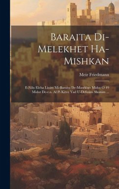 Baraita Di-melekhet Ha-mishkan: E-nilu Eleha Liuim Mi-baraita De-masekhet Midot O 49 Midot De-r.n. Al Pi Kitve Yad U-defusim Shonim ... - Friedmann, Meir
