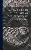 Catalogue of the Academy Series of Casts of Fossils Catalogue of the Academy Series of Casts of Fossils