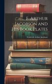 F. Arthur Jacobson and His Book Plates F. Arthur Jacobson and His Book Plates