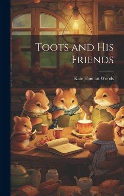 Toots and his Friends - Woods, Kate Tannatt