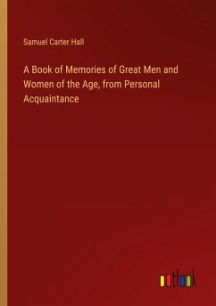 A Book of Memories of Great Men and Women of the Age, from Personal Acquaintance