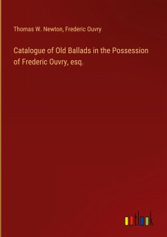 Catalogue of Old Ballads in the Possession of Frederic Ouvry, esq.