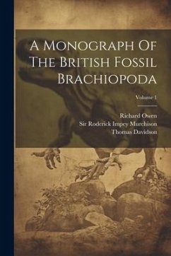 A Monograph Of The British Fossil Brachiopoda; Volume 1 - Davidson, Thomas; Owen, Richard