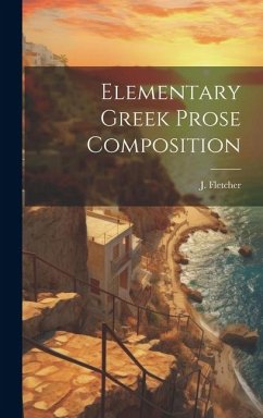 Elementary Greek Prose Composition - Fletcher, J.