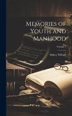 Memories of Youth and Manhood; Volume 1 Memories of Youth and Manhood; Volume 1