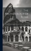 The Archaeology Of Rome: The Flavian Amphitheatre, Commonly Called The Colosseum