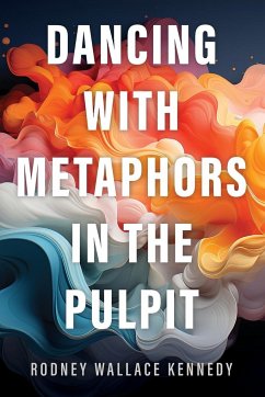 Dancing with Metaphors in the Pulpit - Kennedy, Rodney Wallace