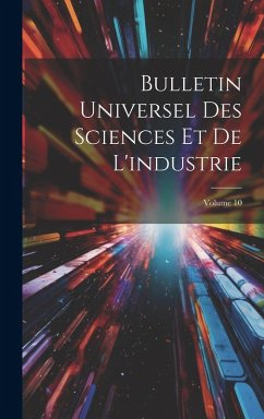 Cover Bulletin Universel Des Sciences Et De L'industrie; Volume 10