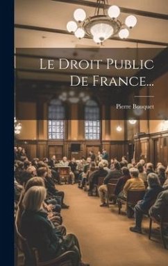 Le Droit Public De France... - Bouquet, Pierre