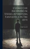 L'uomo Che Incontrò Se Stesso, Avventura Fantastica In Tre Atti