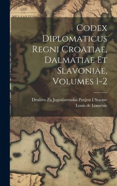 Codex Diplomaticus Regni Croatiae, Dalmatiae Et Slavoniae, Volumes 1-2 - de Loménie, Louis; Starine, Drustvo Za Jugoslavensku Povje