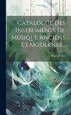 Catalogue Des Instruments De Musique Anciens Et Modernes... Catalogue Des Instruments De Musique Anciens Et Modernes...