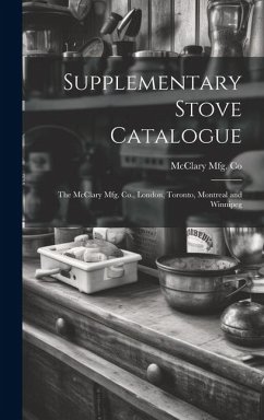 Supplementary Stove Catalogue [microform]: The McClary Mfg. Co., London, Toronto, Montreal and Winnipeg