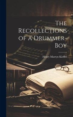 The Recollections of a Drummer-boy - Kieffer, Henry Martyn