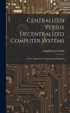 Centralized Versus Decentralized Computer Systems: A new Approach to Organizational Impacts