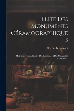 Elite Des Monuments Céramographiques - Lenormant, Charles