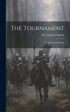 The Tournament; its Periods and Phases - Clephan, R Coltman The Tournament; its Periods and Phases - Clephan, R Coltman