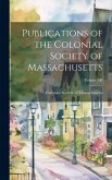 Publications of the Colonial Society of Massachusetts; Volume XII