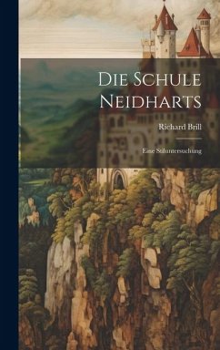 Die Schule Neidharts: Eine Stiluntersuchung - Brill, Richard