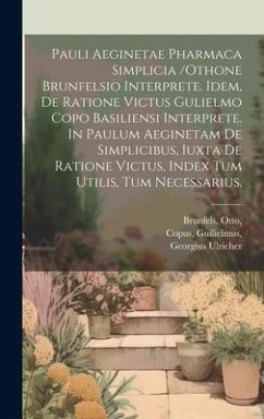 Cover Pauli Aeginetae Pharmaca Simplicia /othone Brunfelsio Interprete. Idem, De Ratione Victus Gulielmo Copo Basiliensi Interprete. In Paulum Aeginetam De