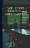 Joseph Pennell's Pictures of war Work in America: Reproductions of a Series of Lithographs of Munition Works Made by him With the Permission and Autho