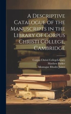 Cover A Descriptive Catalogue of the Manuscripts in the Library of Corpus Christi College, Cambridge