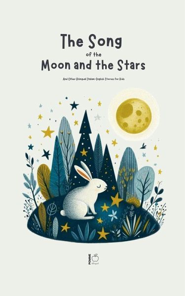 The Song Of The Moon And The Stars And Other Bilingual Italian-English Stories for Kids The Song Of The Moon And The Stars And Other Bilingual Italian-English Stories for Kids