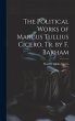 The Political Works of Marcus Tullius... - Bild 1