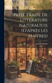 Petit Traité De Littérature Naturaliste (D'Après Les Maîtres)