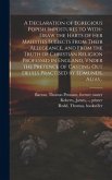 A Declaration of Egregious Popish Impostures to With-draw the Harts of Her Maiesties Subiects From Their Allegeance, and From the Truth of Christian R