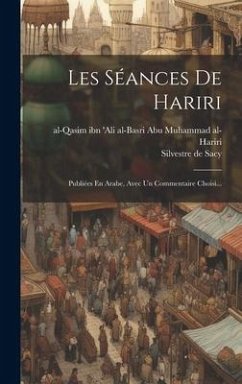 Les Séances De Hariri: Publiées En Arabe, Avec Un Commentaire Choisi...