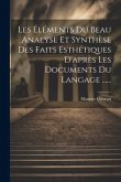 Les Éléments Du Beau Analyse Et Synthèse Des Faits Esthétiques D'après Les Documents Du Langage ......