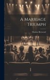 A Marriage Triumph A Marriage Triumph