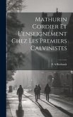 Mathurin Cordier et l'enseignement chez les premiers calvinistes