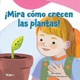 ¡Mira Cómo Crecen Las Plantas! ¡Mira Cómo Crecen Las Plantas!