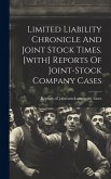 Limited Liability Chronicle And Joint Stock Times. [with] Reports Of Joint-stock Company Cases