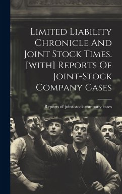 Limited Liability Chronicle And Joint Stock Times. [with] Reports Of Joint-stock Company Cases