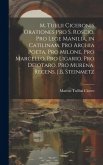 M. Tullii Ciceronis Orationes Pro S. Roscio, Pro Lege Manilia, in Catilinam, Pro Archia Poeta, Pro Milone, Pro Marcello, Pro Ligario, Pro Deiotaro, Pr