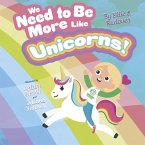 We Need to Be More Like Unicorns We Need to Be More Like Unicorns
