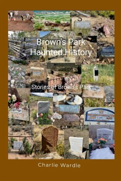 Brown's Park Haunted History - Wardle, Charlie