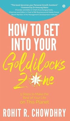 How to Get Into Your Goldilocks Zone - Rohit R Chowdhry