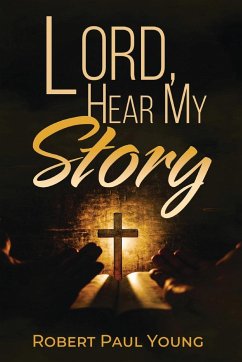 Lord, Hear My Story - Young, Robert Paul